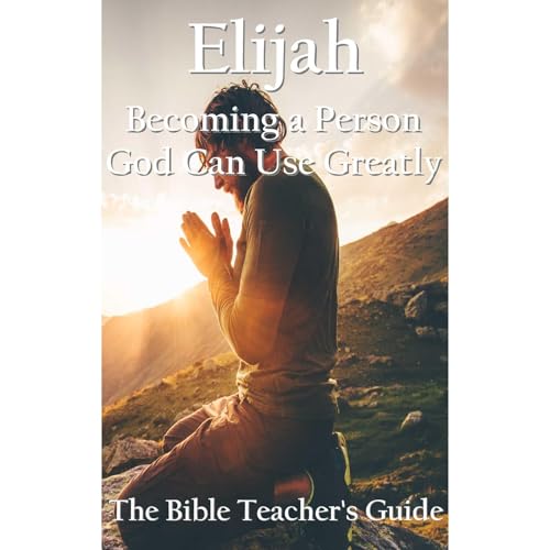 Cover of Elijah: Becoming a Person God Can Use Greatly