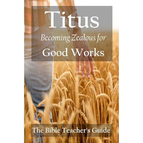 Cover of Titus: Becoming Zealous for Good Works