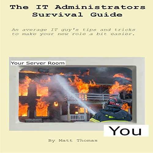 Cover of The IT Administrators Survival Guide