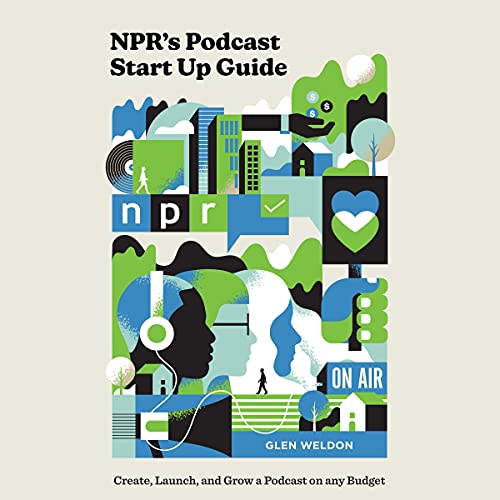 Cover of NPR's Podcast Start Up Guide