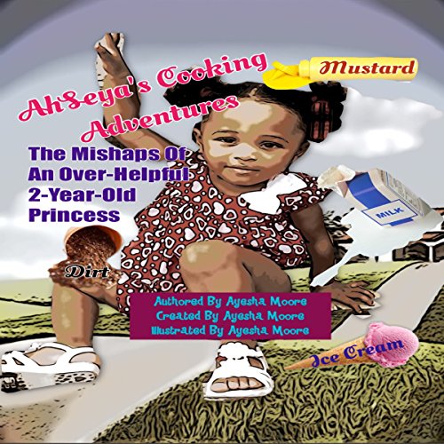 Cover of AhSeya's Cooking Adventures: The Mishaps of a 2-Year-Old Princess
