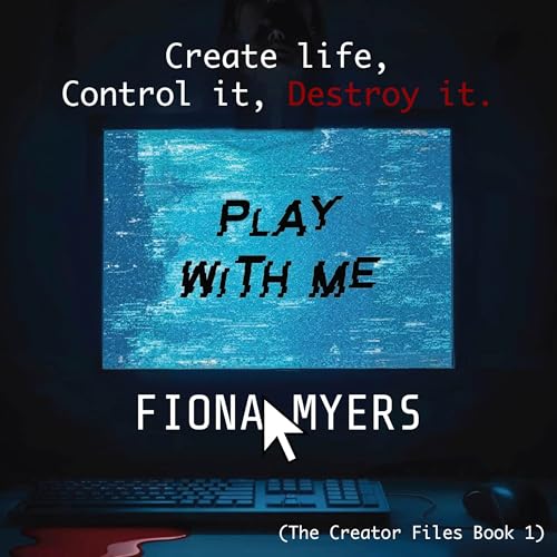 Cover of Play with Me: Create Life, Control It, Destroy It
