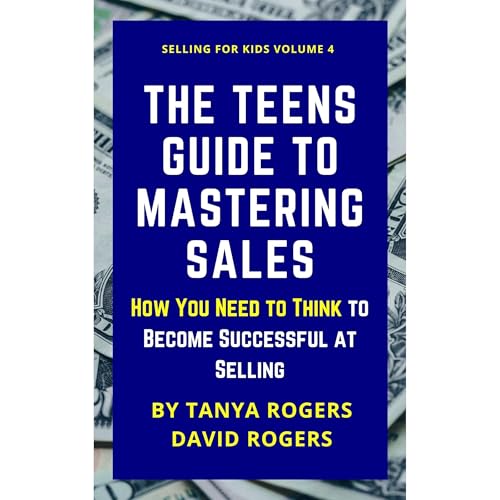 Cover of The Teens Guide to Mastering Sales