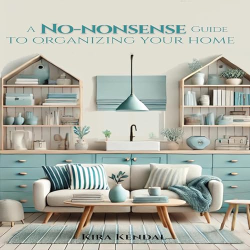 Cover of A No Nonsense Guide to Organizing Your Home