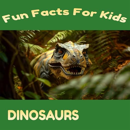 Cover of Fun Facts for Kids: Dinosaurs