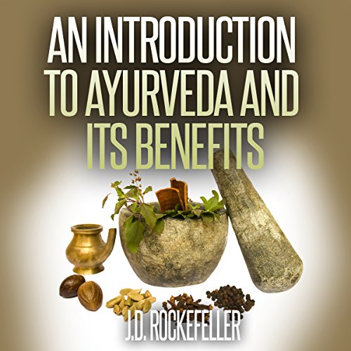 Cover of An Introduction to Ayurveda and Its Benefits
