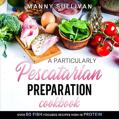 Cover of A Particularly Pescatarian Preparation Cookbook