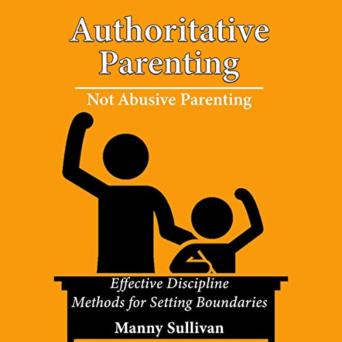 Cover of Authoritative Parenting, Not Abusive Parenting