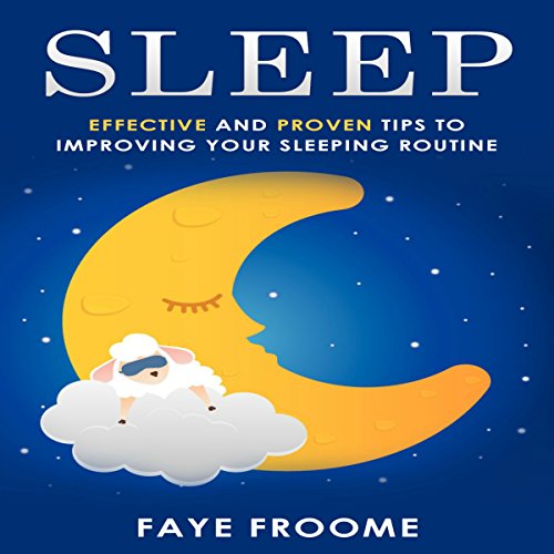 Cover of Sleep: Effective and Proven Tips to Improving Your Sleeping Routine