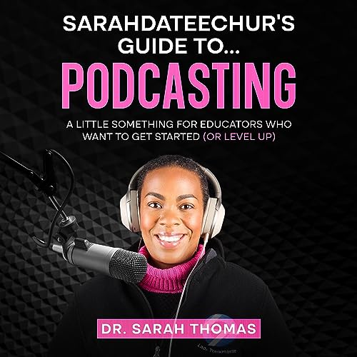 Cover of Sarahdateechur’s Guide to Podcasting