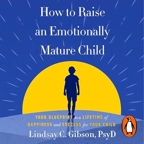 Cover of How to Raise an Emotionally Mature Child