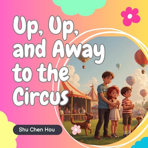 Cover of Up, Up, and Away to the Circus!