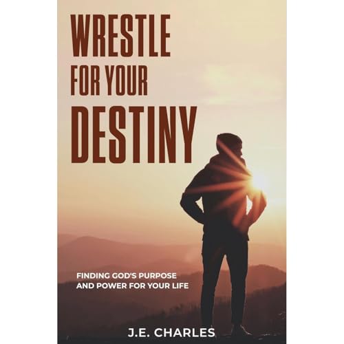 Cover of Wrestle for Your Destiny