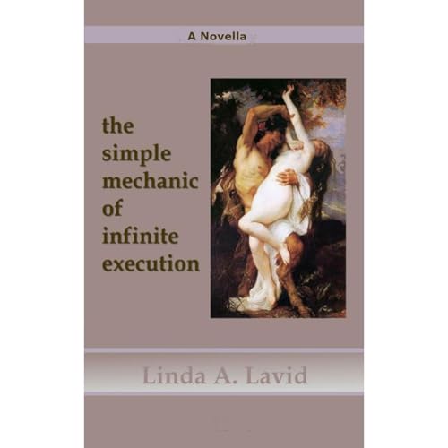 Cover of The Simple Mechanic of Infinite Execution: A Novella