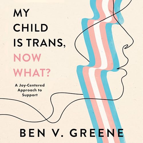 Cover of My Child Is Trans, Now What?