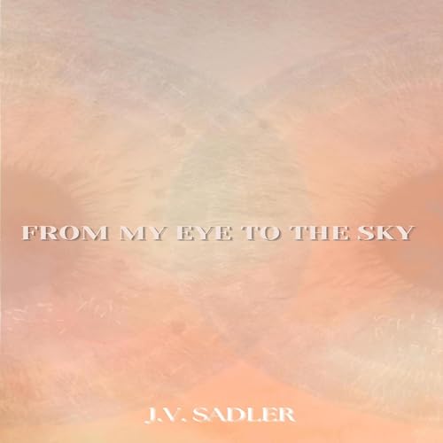 Cover of From My Eye to the Sky
