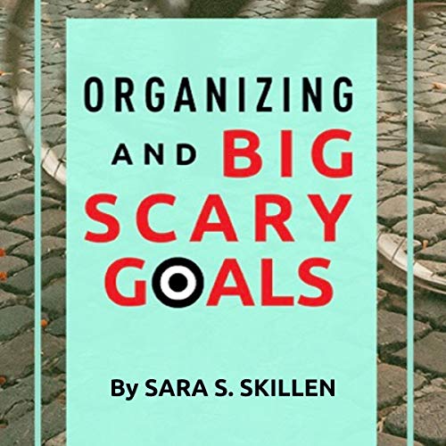 Cover of Organizing and Big Scary Goals