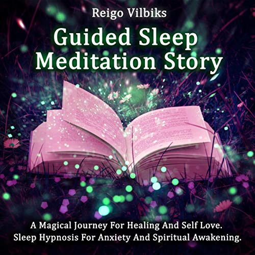 Cover of Guided Sleep Meditation Story: A Magical Journey for Healing and Self Love. Sleep Hypnosis for Anxiety and Spiritual Awakening.