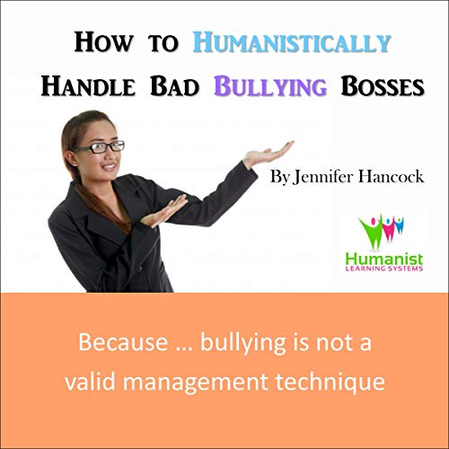 Cover of How to Humanistically Handle Bad Bullying Bosses