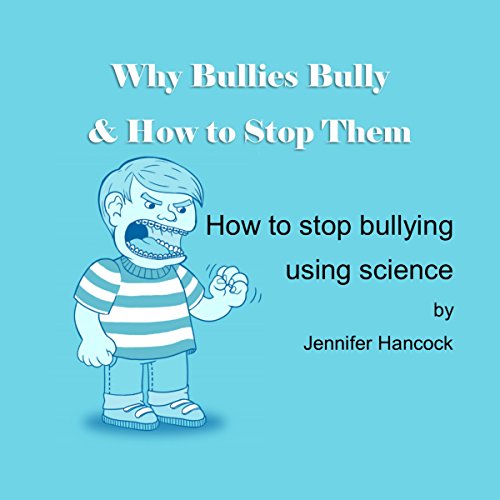 Cover of Why Bullies Bully and How to Stop Them Using Science
