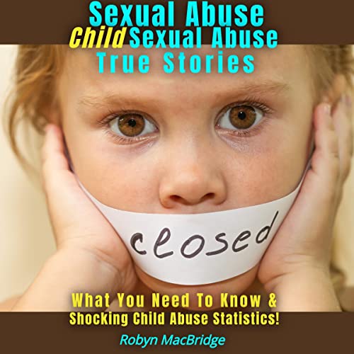 Cover of Sexual Abuse: Child Sexual Abuse True Stories