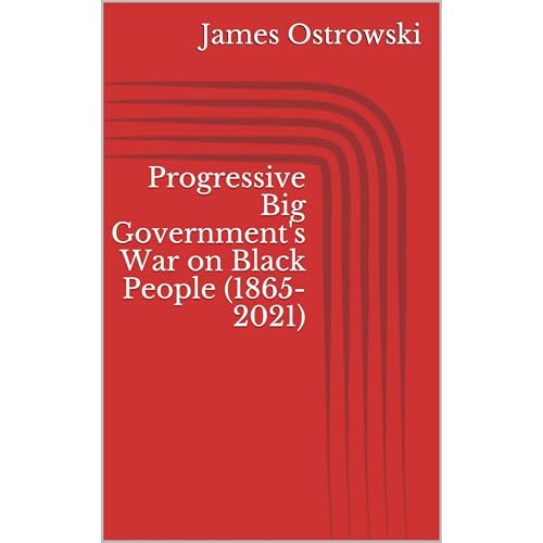 Cover of Progressive Big Government's War on Black People (1865-2021)