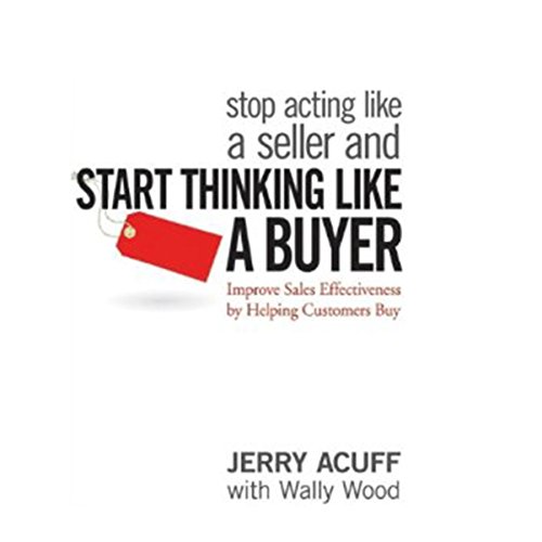 Cover of Stop Acting like a Seller and Start Thinking like a Buyer