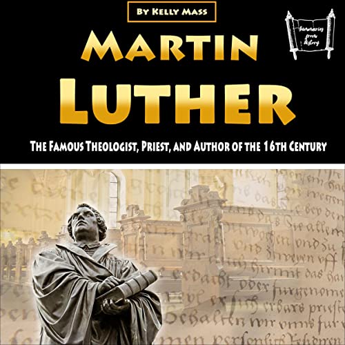 Cover of Martin Luther: The Famous Theologist, Priest, and Author of the 16th Century