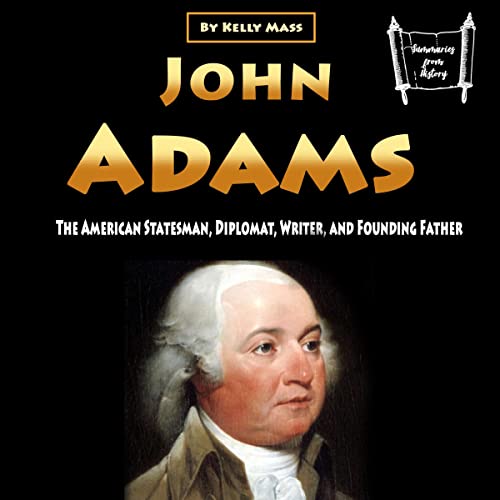 Cover of John Adams: The American Statesman, Diplomat, Writer, and Founding Father