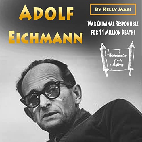 Cover of Adolf Eichmann: War Criminal Responsible for 11 Million Deaths