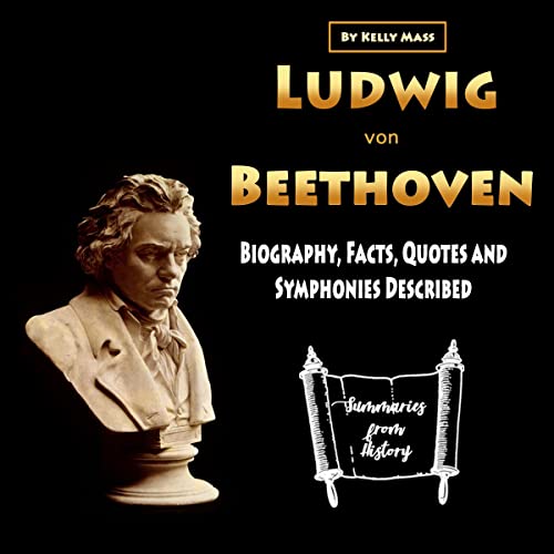 Cover of Ludwig von Beethoven: Biography, Facts, Quotes and Symphonies Described