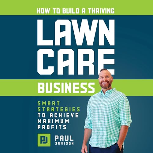 Cover of How to Build a Thriving Lawn Care Business