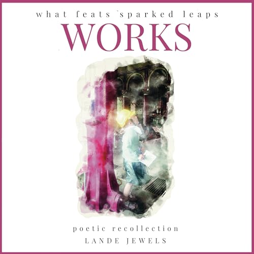 Cover of Works: What Feats Sparked Leaps