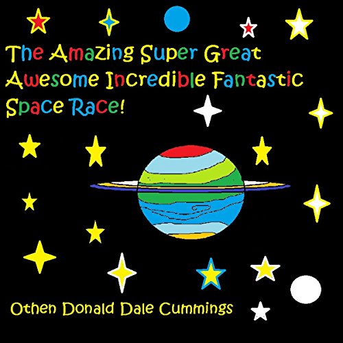 Cover of The Amazing Super Great Awesome Incredible Fantastic Space Race!