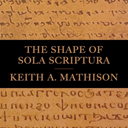 Cover of The Shape of Sola Scriptura