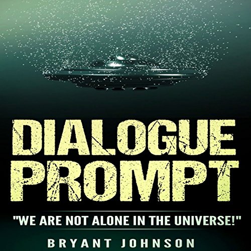 Cover of Dialogue Prompt: "We Are Not Alone in the Universe!"