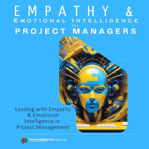 Cover of Empathy and Emotional Intelligence for Project Managers