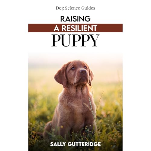 Cover of Raising A Resilient Puppy