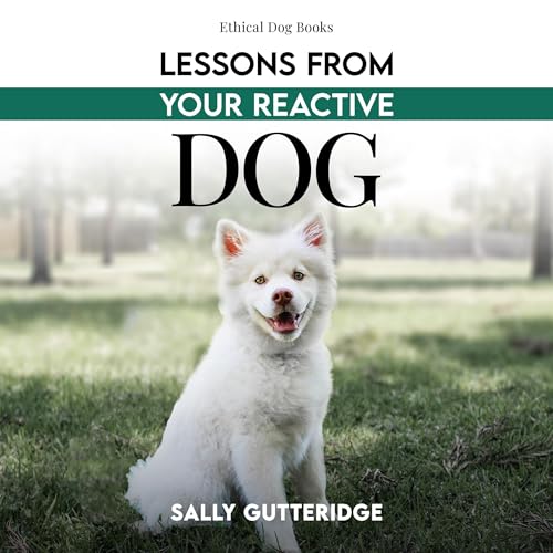 Cover of Lessons from Your Reactive Dog