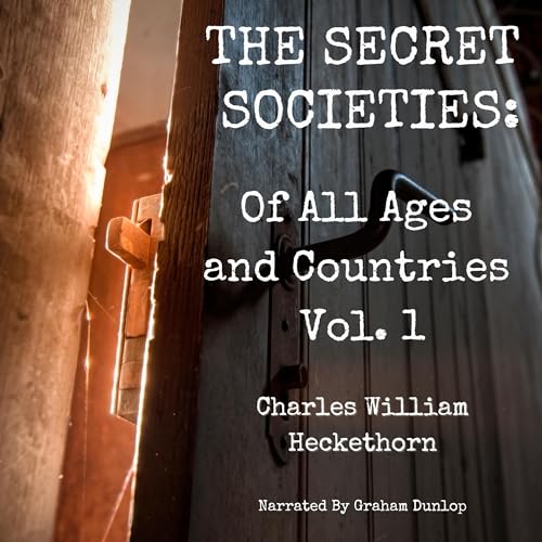 Cover of The Secret Societies of All Ages & Countries: Volume 1