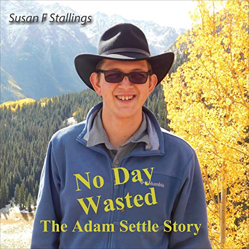 Cover of No Day Wasted: The Adam Settle Story