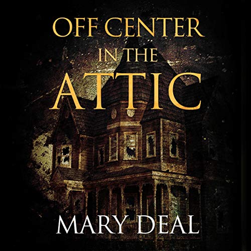 Cover of Off Center in the Attic: A Collection of Short Stories and Flash Fiction