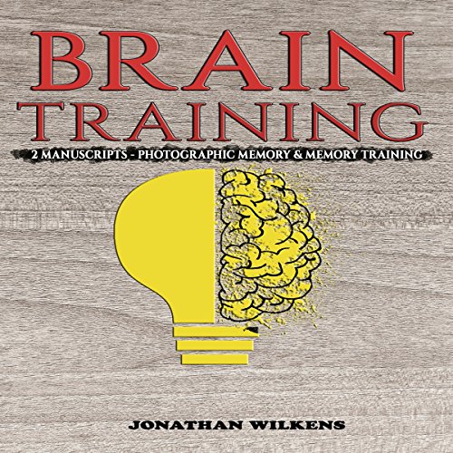 Cover of Brain Training: 2 Manuscripts - Photographic Memory & Memory Training