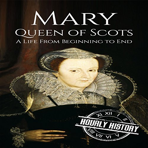 Cover of Mary Queen of Scots: A Life from Beginning to End
