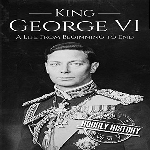 Cover of King George VI: A Life from Beginning to End