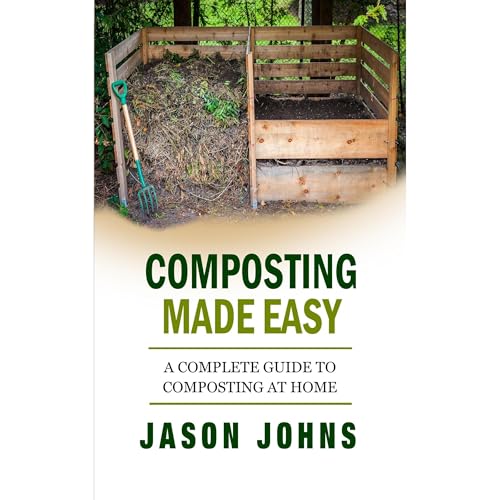 Cover of Composting Made Easy - A Complete Guide To Composting At Home