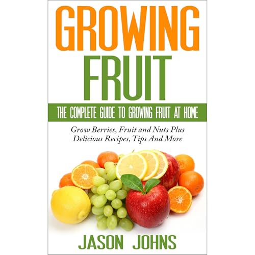 Cover of Fruit Growing - The Complete Guide To Growing Fruit At Home