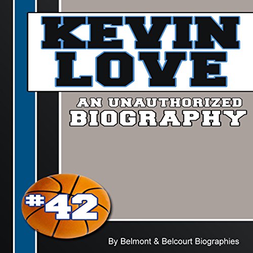 Cover of Kevin Love: An Unauthorized Biography