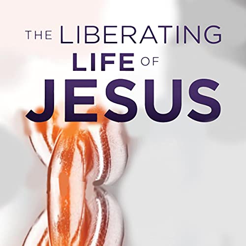 Cover of The Liberating Life of Jesus