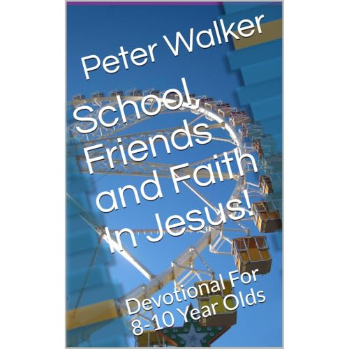 Cover of School, Friends and Faith In Jesus!